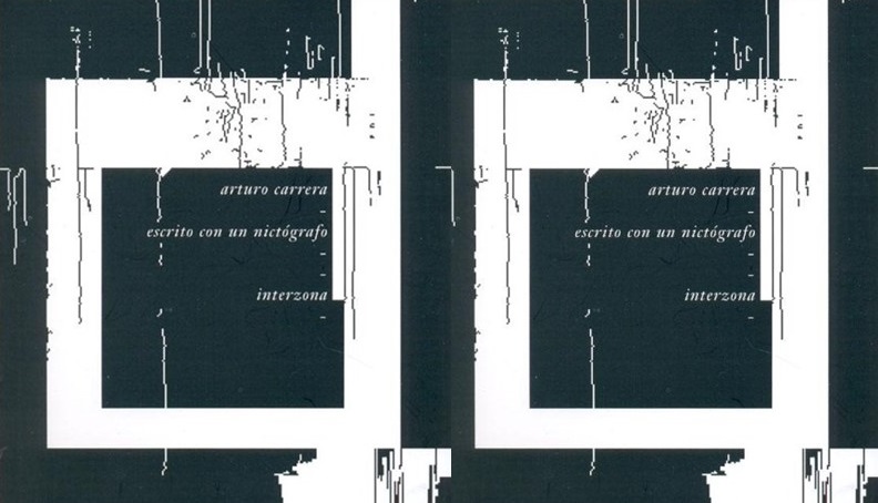 Escribir en la oscuridad: reseña y selección de poemas de Escrito con un nictógrafo de Arturo Carrera